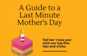 Tips and tricks for a successful last minute Mother's Day